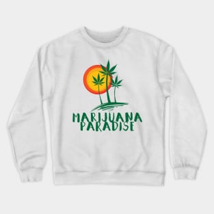 marijuana paradise Crewneck Sweatshirt